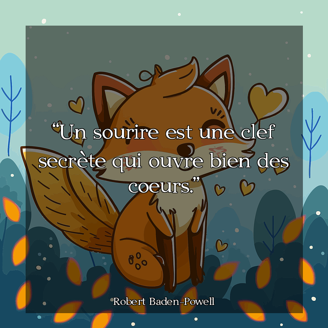 Un sourire est une clef secrète qui ouvre bien des coeurs.