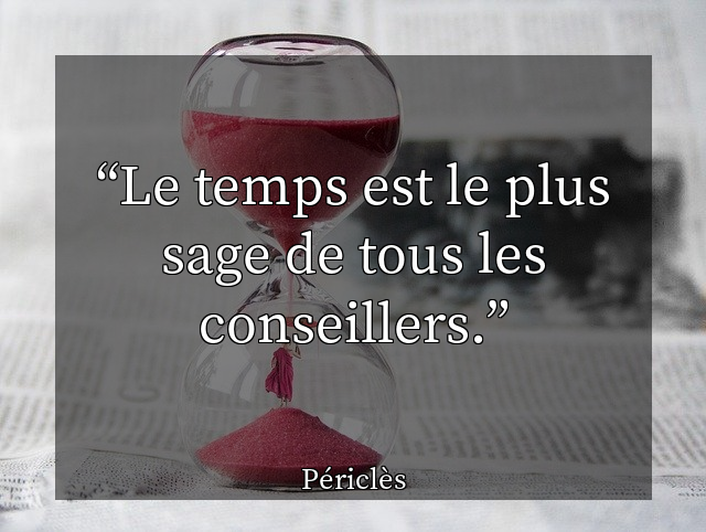 Le temps est le plus sage de tous les conseillers.