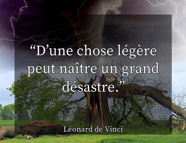 D’une chose légère peut naître un grand désastre.