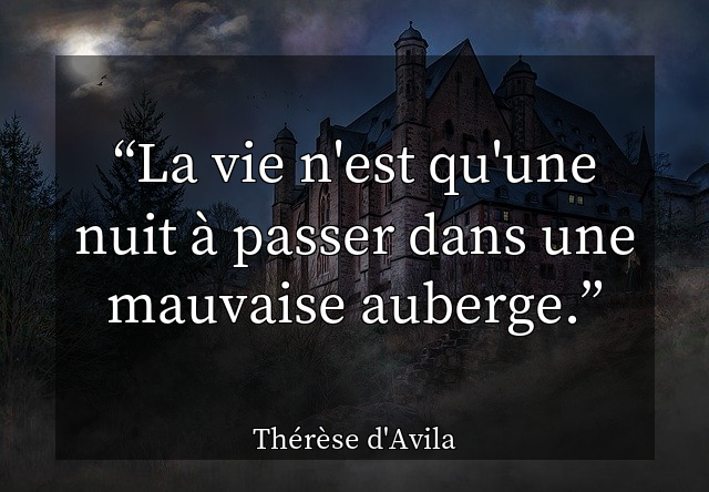 La vie n'est qu'une nuit à passer dans une mauvaise auberge.