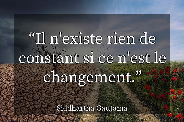 Il n'existe rien de constant si ce n'est le changement.