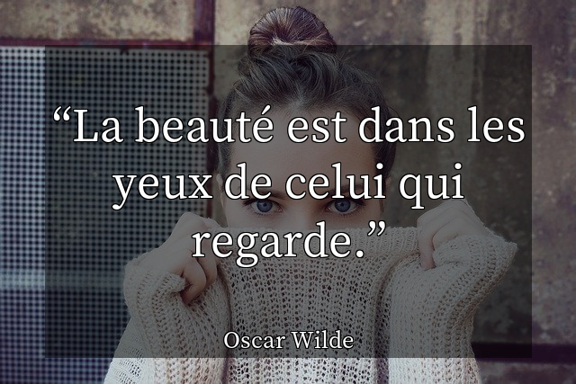 La beaut&eacute; est dans les yeux de celui qui regarde.