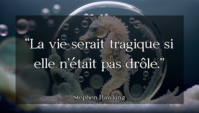 La vie serait tragique si elle n'était pas drôle.