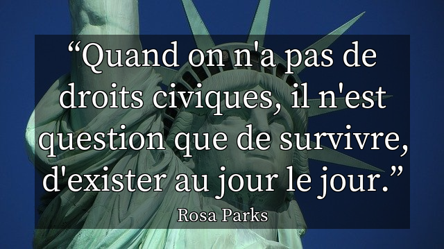 Quand on n'a pas de droits civiques, il n'est question que de survivre, d'exister au jour le jour.