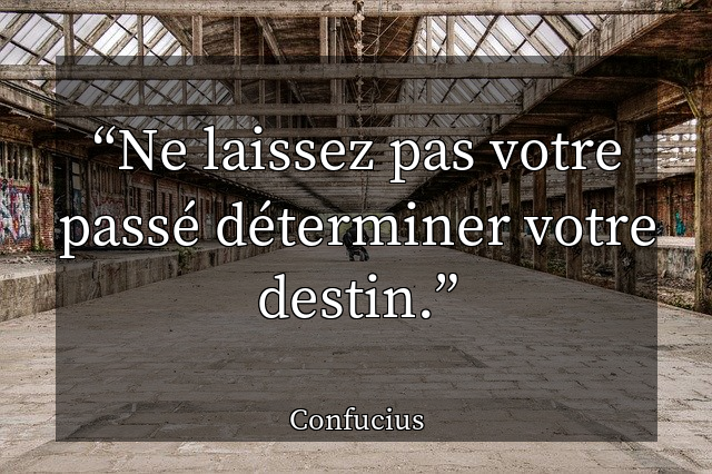 Ne laissez pas votre pass&eacute; d&eacute;terminer votre destin.